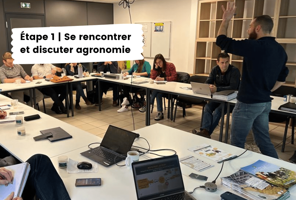 Etape 1 | Se rencontrer et discuter agronomie